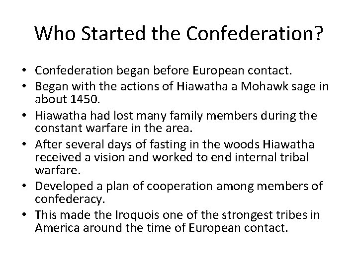 Who Started the Confederation? • Confederation began before European contact. • Began with the