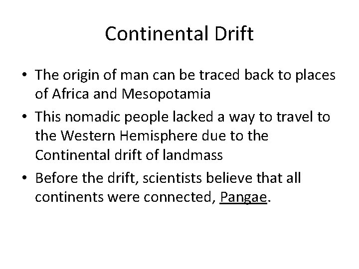 Continental Drift • The origin of man can be traced back to places of