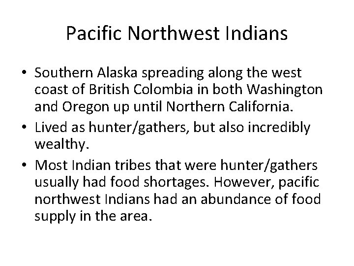 Pacific Northwest Indians • Southern Alaska spreading along the west coast of British Colombia