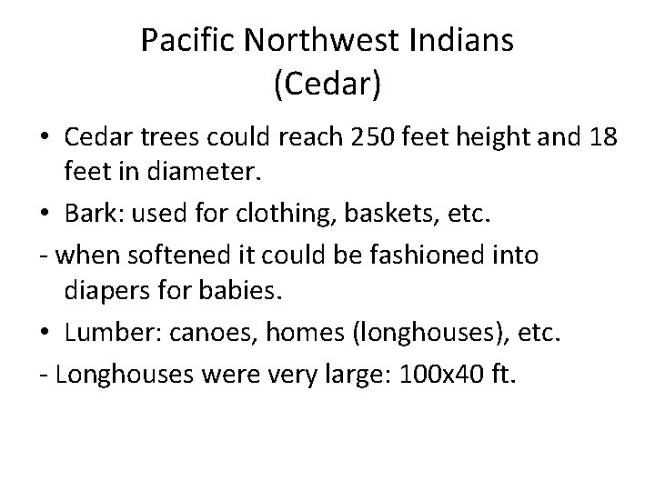 Pacific Northwest Indians (Cedar) • Cedar trees could reach 250 feet height and 18