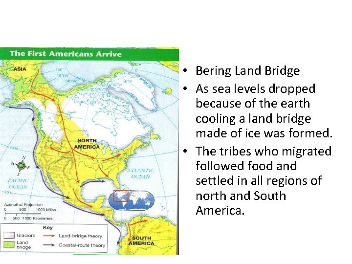  • Bering Land Bridge • As sea levels dropped because of the earth