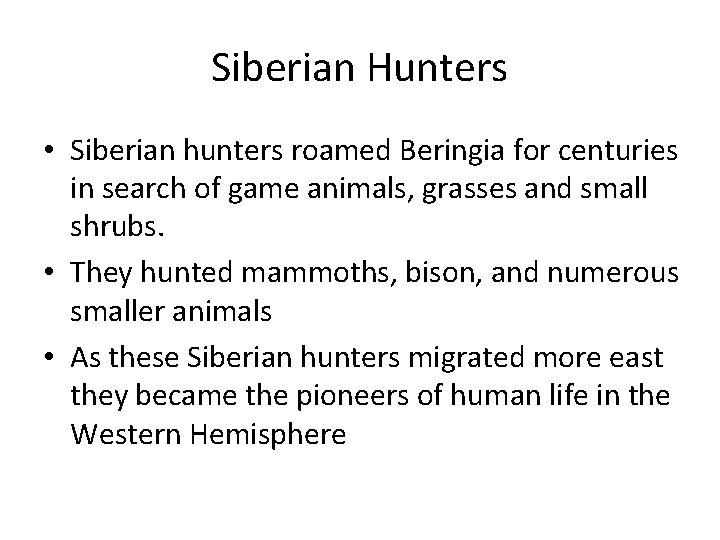 Siberian Hunters • Siberian hunters roamed Beringia for centuries in search of game animals,