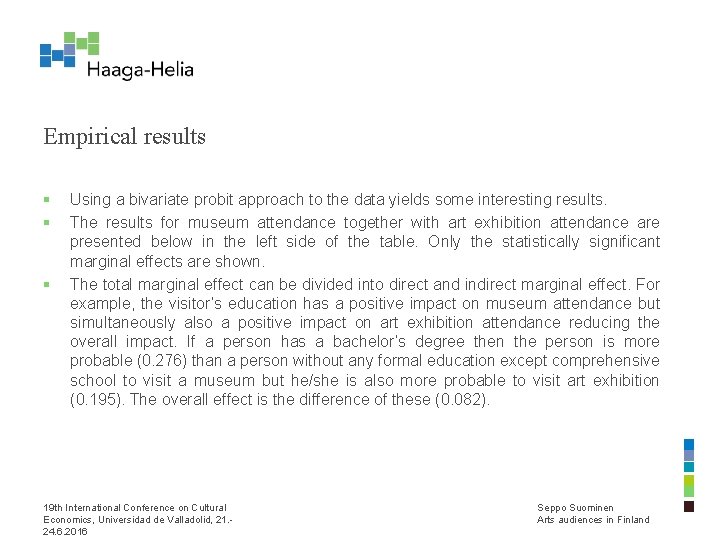Empirical results § § § Using a bivariate probit approach to the data yields