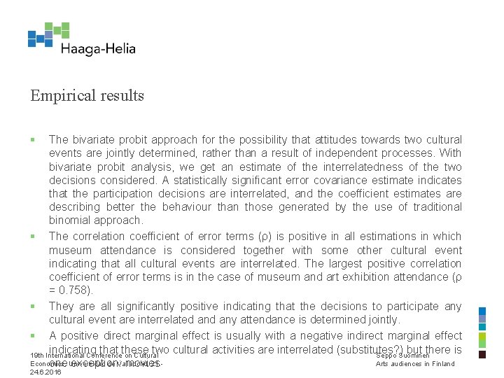 Empirical results § The bivariate probit approach for the possibility that attitudes towards two