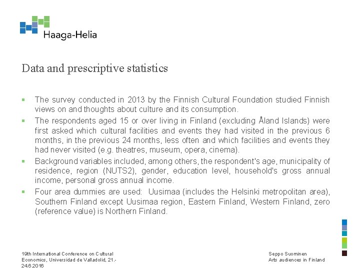 Data and prescriptive statistics § § The survey conducted in 2013 by the Finnish