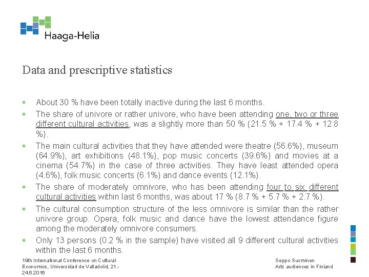 Data and prescriptive statistics § § § About 30 % have been totally inactive