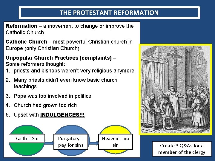 THE PROTESTANT REFORMATION Reformation – a movement to change or improve the Catholic Church