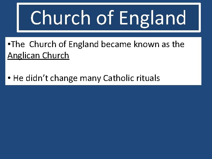 Church of England • The Church of England became known as the Anglican Church