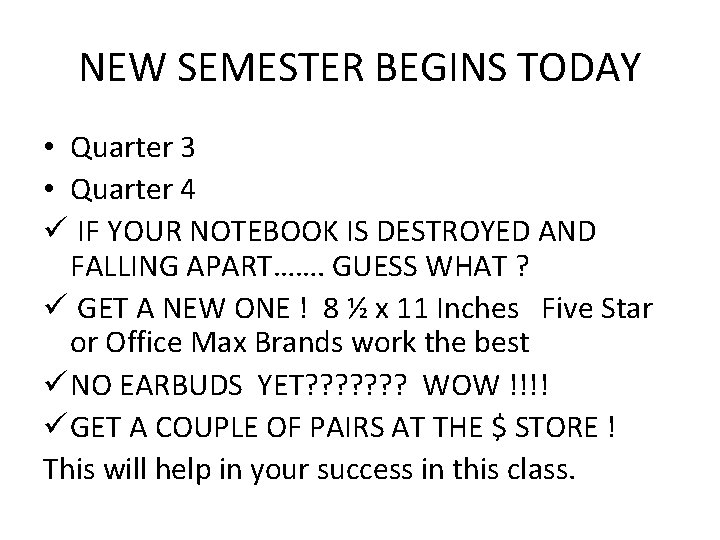 NEW SEMESTER BEGINS TODAY • Quarter 3 • Quarter 4 ü IF YOUR NOTEBOOK