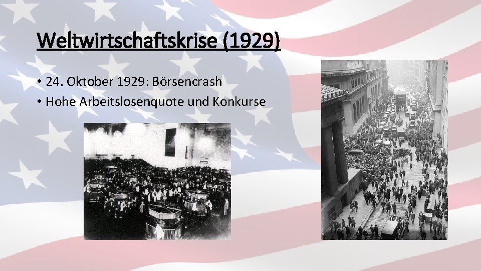 Weltwirtschaftskrise (1929) • 24. Oktober 1929: Börsencrash • Hohe Arbeitslosenquote und Konkurse 