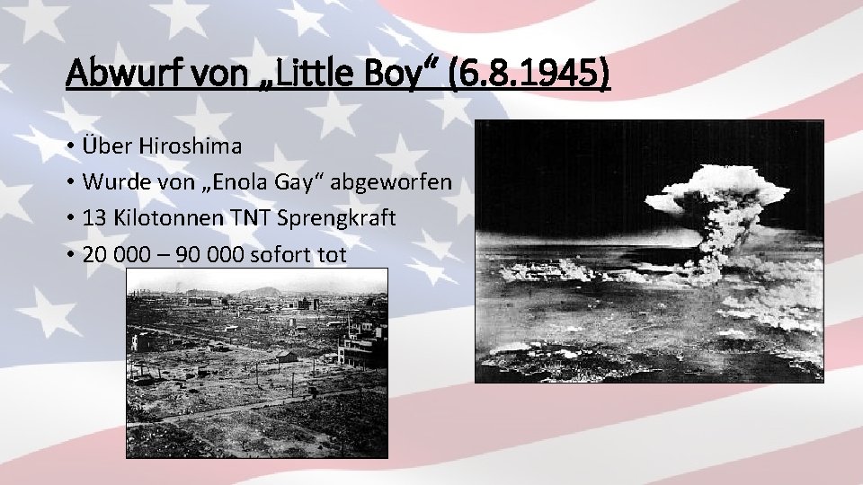 Abwurf von „Little Boy“ (6. 8. 1945) • Über Hiroshima • Wurde von „Enola