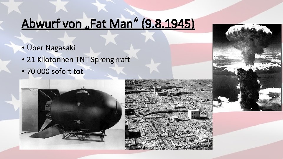 Abwurf von „Fat Man“ (9. 8. 1945) • Über Nagasaki • 21 Kilotonnen TNT