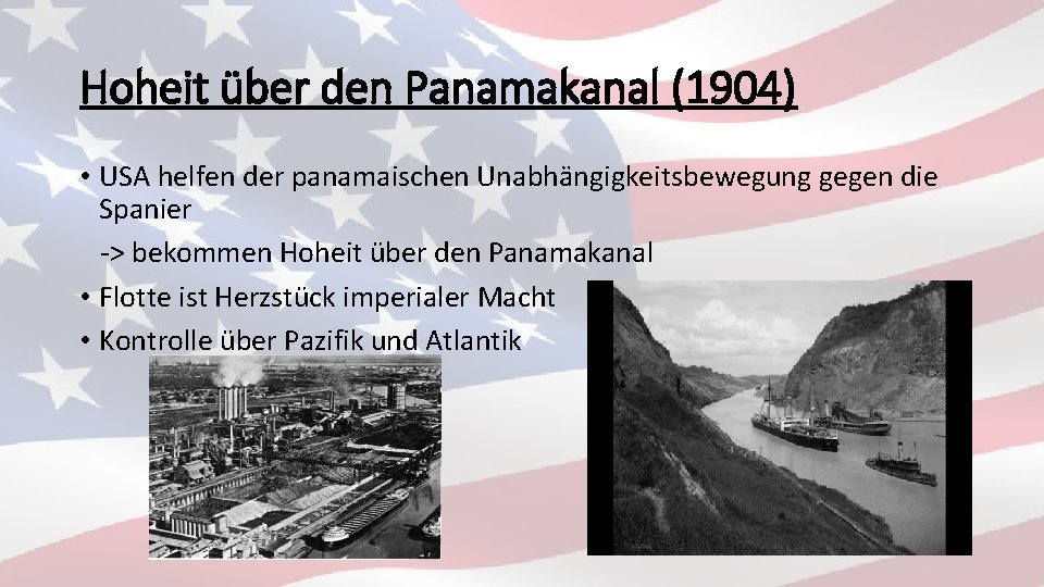 Hoheit über den Panamakanal (1904) • USA helfen der panamaischen Unabhängigkeitsbewegung gegen die Spanier