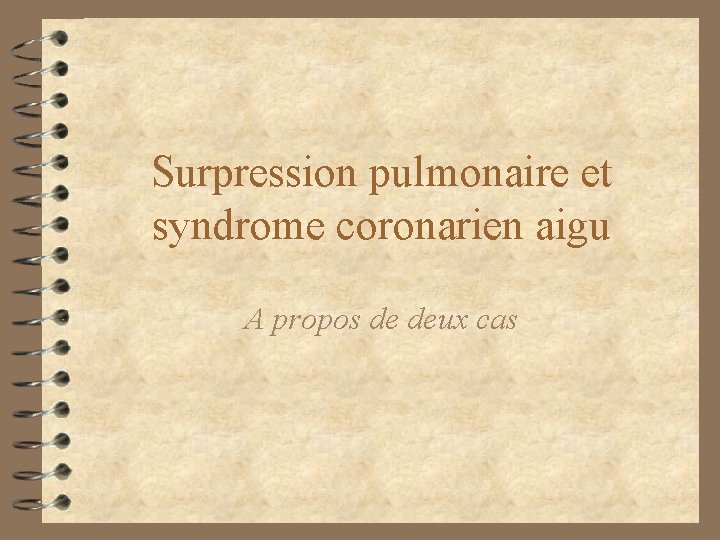 Surpression pulmonaire et syndrome coronarien aigu A propos de deux cas Surpression pulmonaire et syndrome coronarien aigu A propos de deux cas