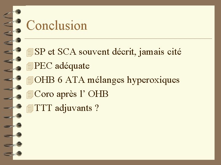 Conclusion 4 SP et SCA souvent décrit, jamais cité 4 PEC adéquate 4 OHB Conclusion 4 SP et SCA souvent décrit, jamais cité 4 PEC adéquate 4 OHB