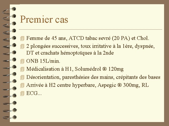 Premier cas 4 Femme de 45 ans, ATCD tabac sevré (20 PA) et Chol. Premier cas 4 Femme de 45 ans, ATCD tabac sevré (20 PA) et Chol.