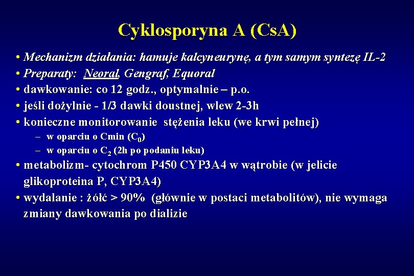 Cyklosporyna A (Cs. A) • Mechanizm działania: hamuje kalcyneurynę, a tym samym syntezę IL-2