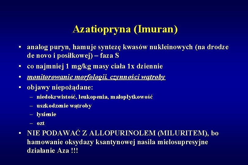 Azatiopryna (Imuran) • analog puryn, hamuje syntezę kwasów nukleinowych (na drodze de novo i