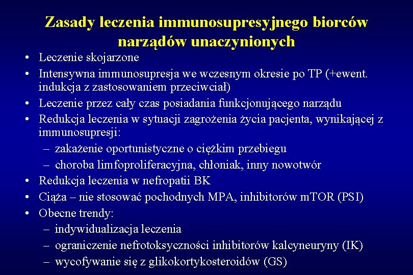 Zasady leczenia immunosupresyjnego biorców narządów unaczynionych • Leczenie skojarzone • Intensywna immunosupresja we wczesnym