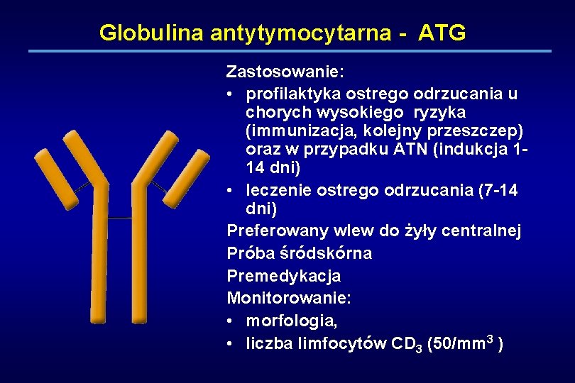 Globulina antytymocytarna - ATG Zastosowanie: • profilaktyka ostrego odrzucania u chorych wysokiego ryzyka (immunizacja,