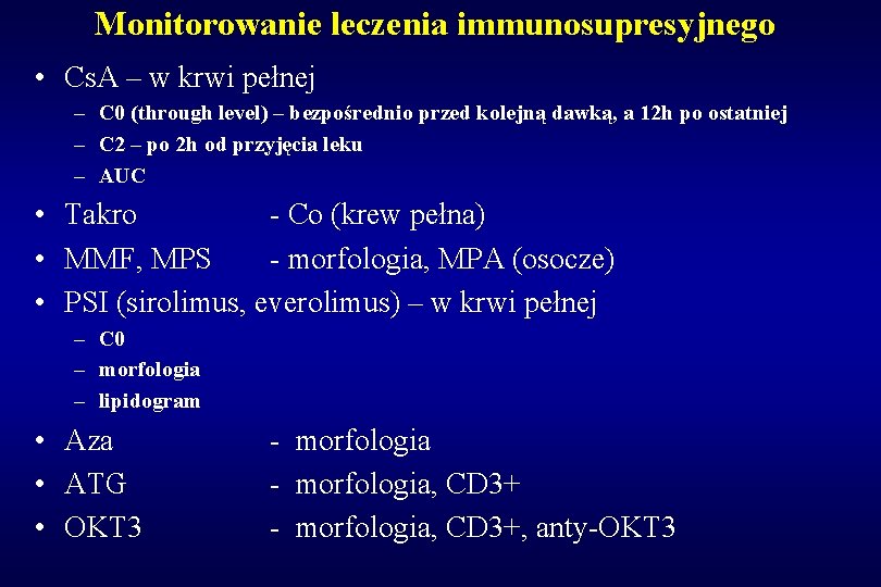 Monitorowanie leczenia immunosupresyjnego • Cs. A – w krwi pełnej – C 0 (through