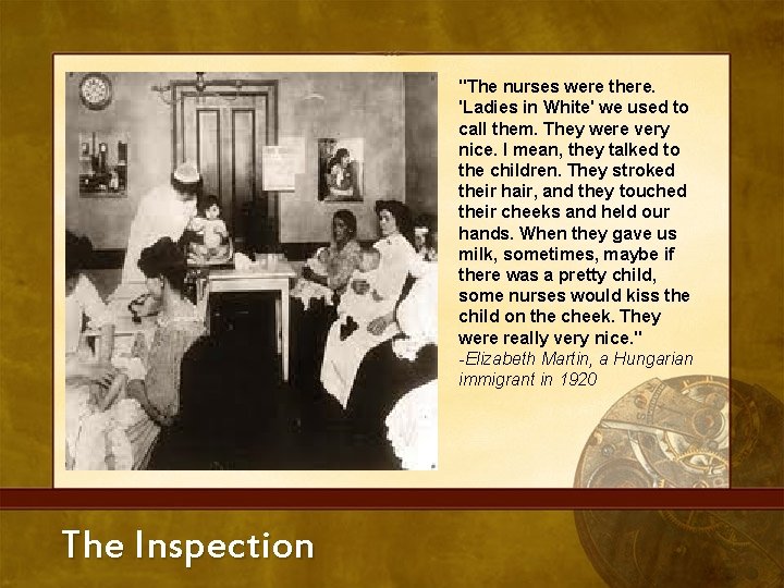 "The nurses were there. 'Ladies in White' we used to call them. They were