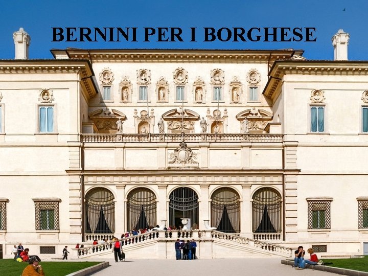 BERNINI PER I BORGHESE 
