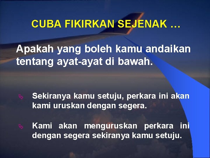 CUBA FIKIRKAN SEJENAK … Apakah yang boleh kamu andaikan tentang ayat-ayat di bawah. Ä