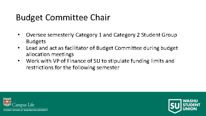 Budget Committee Chair • • • Oversee semesterly Category 1 and Category 2 Student