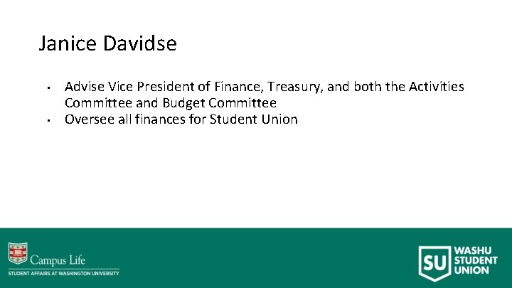 Janice Davidse • • Advise Vice President of Finance, Treasury, and both the Activities