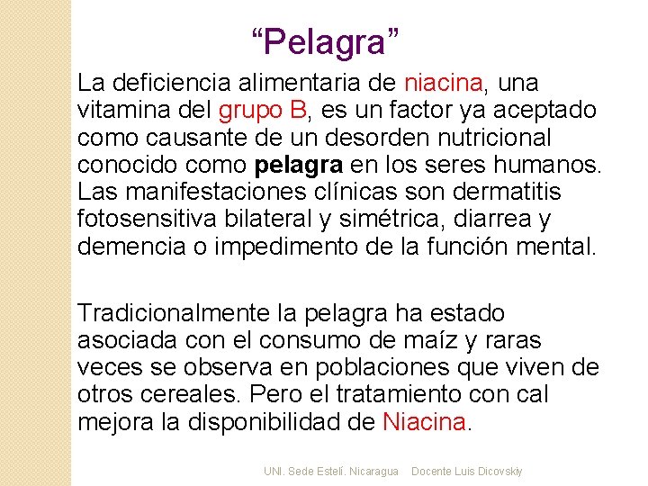 “Pelagra” La deficiencia alimentaria de niacina, una vitamina del grupo B, es un factor