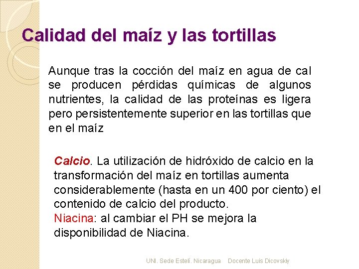 Calidad del maíz y las tortillas Aunque tras la cocción del maíz en agua