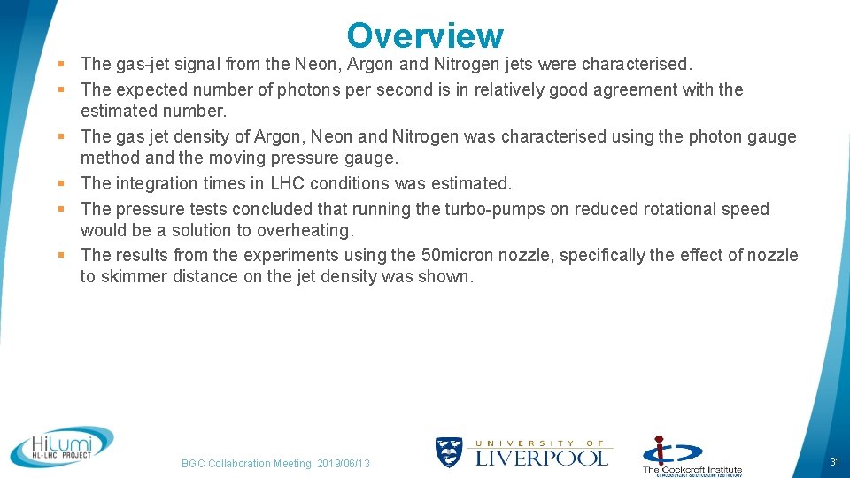 Overview § The gas-jet signal from the Neon, Argon and Nitrogen jets were characterised.