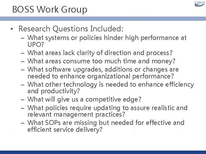 BOSS Work Group • Research Questions Included: – What systems or policies hinder high
