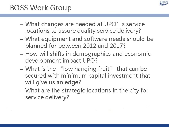 BOSS Work Group – What changes are needed at UPO’s service locations to assure