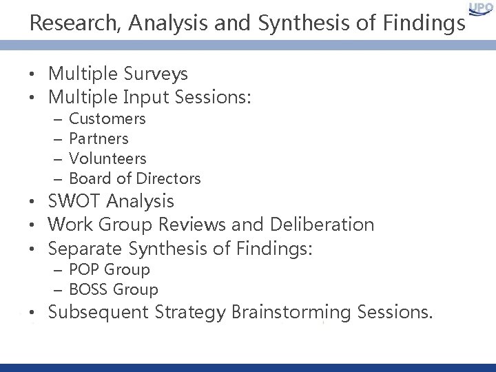 Research, Analysis and Synthesis of Findings • Multiple Surveys • Multiple Input Sessions: –