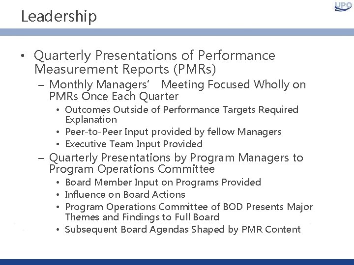 Leadership • Quarterly Presentations of Performance Measurement Reports (PMRs) – Monthly Managers’ Meeting Focused