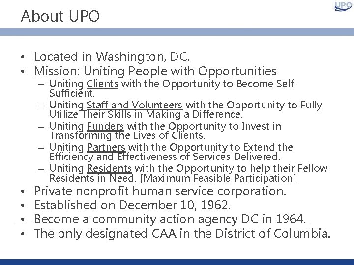 About UPO • Located in Washington, DC. • Mission: Uniting People with Opportunities –