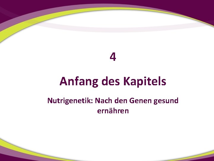 4 Anfang des Kapitels Nutrigenetik: Nach den Genen gesund ernähren 