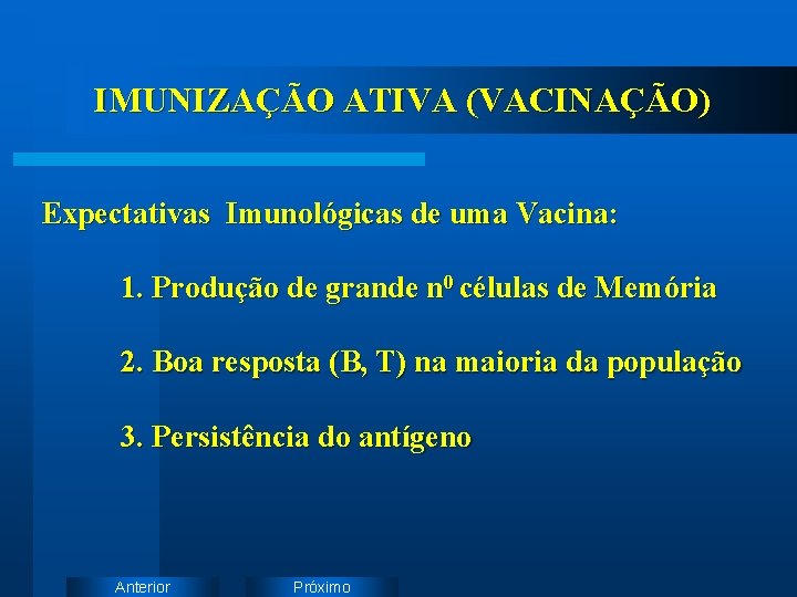 IMUNIZAÇÃO ATIVA (VACINAÇÃO) Expectativas Imunológicas de uma Vacina: 1. Produção de grande n 0