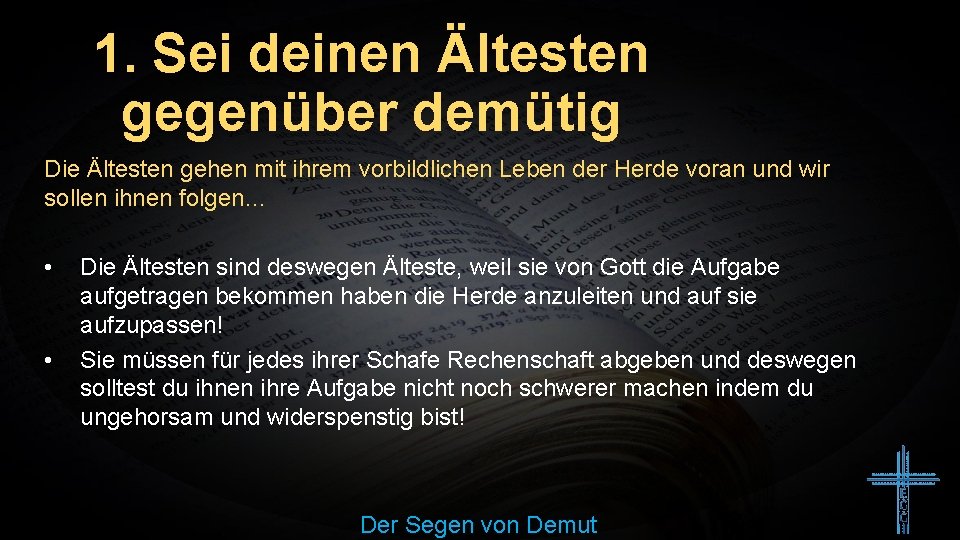 1. Sei deinen Ältesten gegenüber demütig Die Ältesten gehen mit ihrem vorbildlichen Leben der