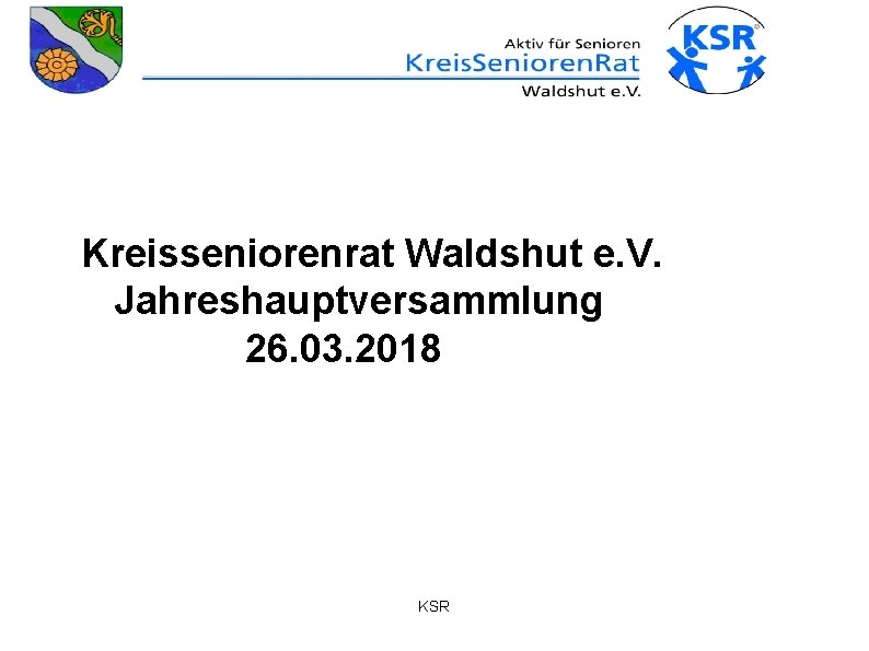 Kreisseniorenrat Waldshut e. V. Jahreshauptversammlung 26. 03. 2018 KSR 