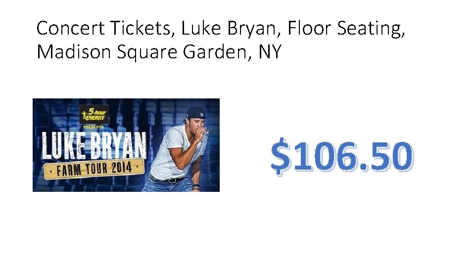 Concert Tickets, Luke Bryan, Floor Seating, Madison Square Garden, NY $106. 50 