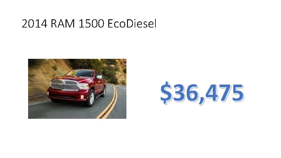 2014 RAM 1500 Eco. Diesel $36, 475 