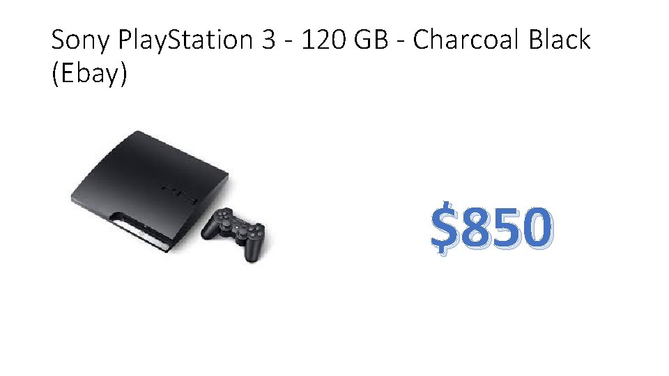 Sony Play. Station 3 - 120 GB - Charcoal Black (Ebay) $850 
