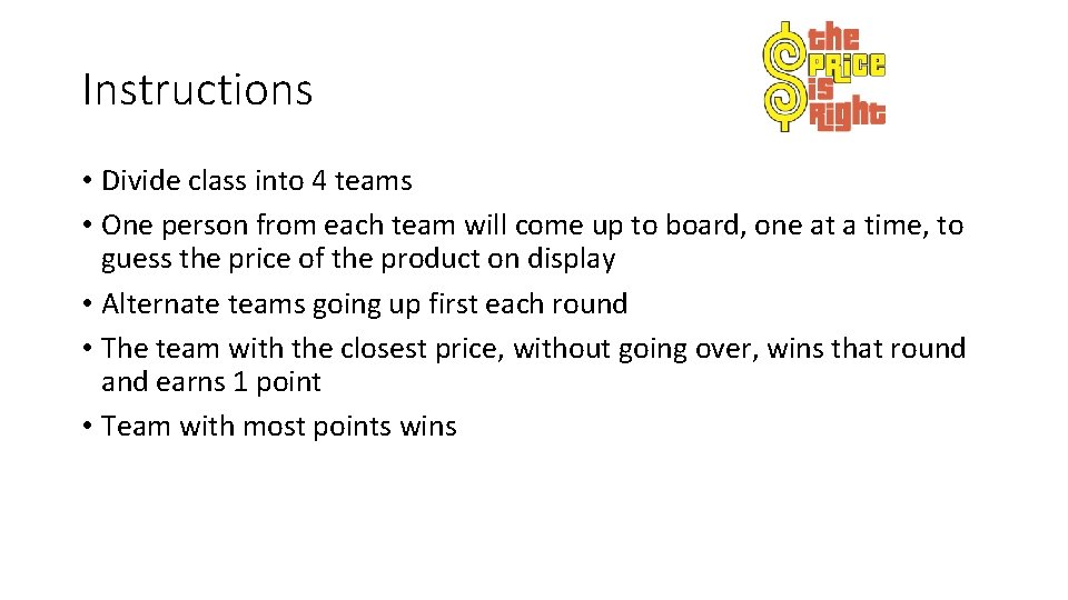 Instructions • Divide class into 4 teams • One person from each team will