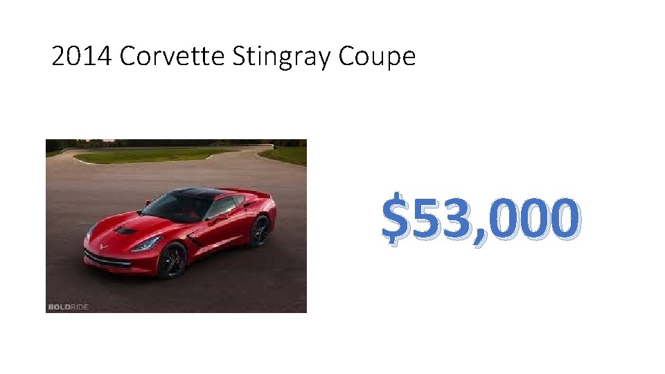 2014 Corvette Stingray Coupe $53, 000 