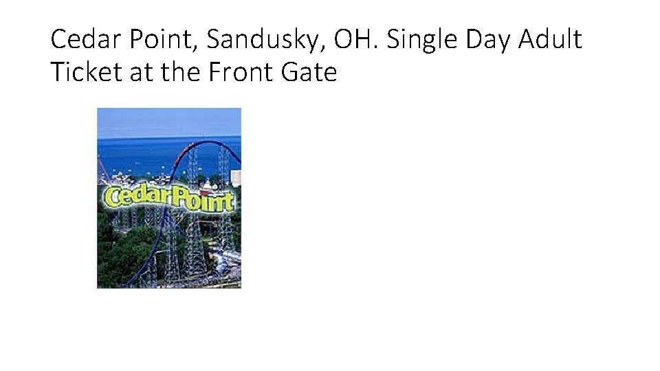 Cedar Point, Sandusky, OH. Single Day Adult Ticket at the Front Gate 