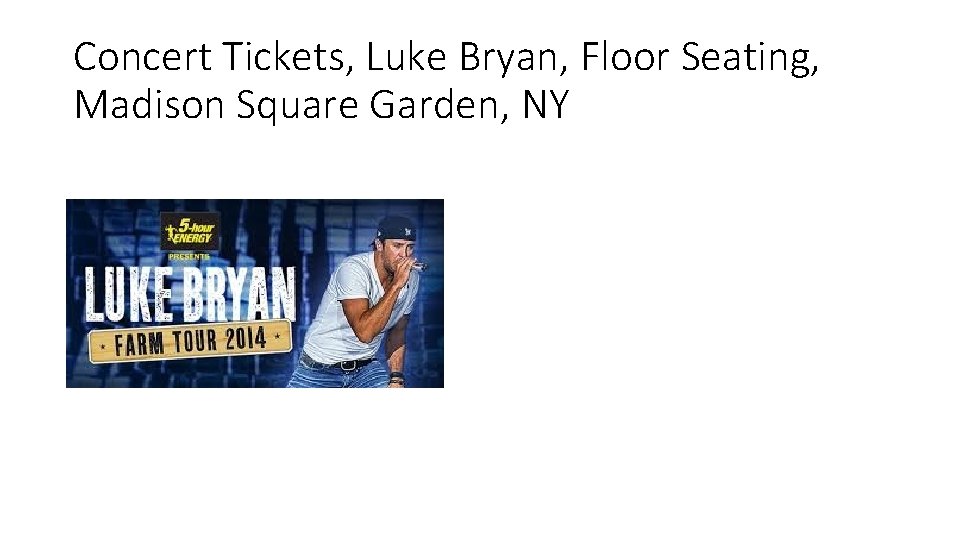 Concert Tickets, Luke Bryan, Floor Seating, Madison Square Garden, NY 