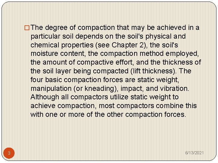 � The degree of compaction that may be achieved in a particular soil depends
